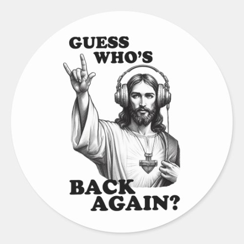Funny Jesus Rocker Guess Whos Back Again Classic Round Sticker