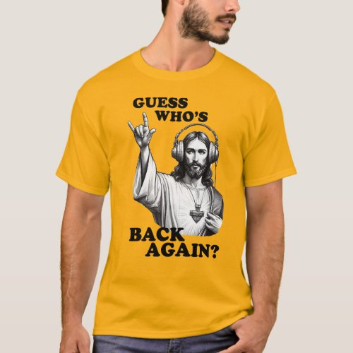 Funny Jesus Rocker Guess Whos Back Again T_Shirt