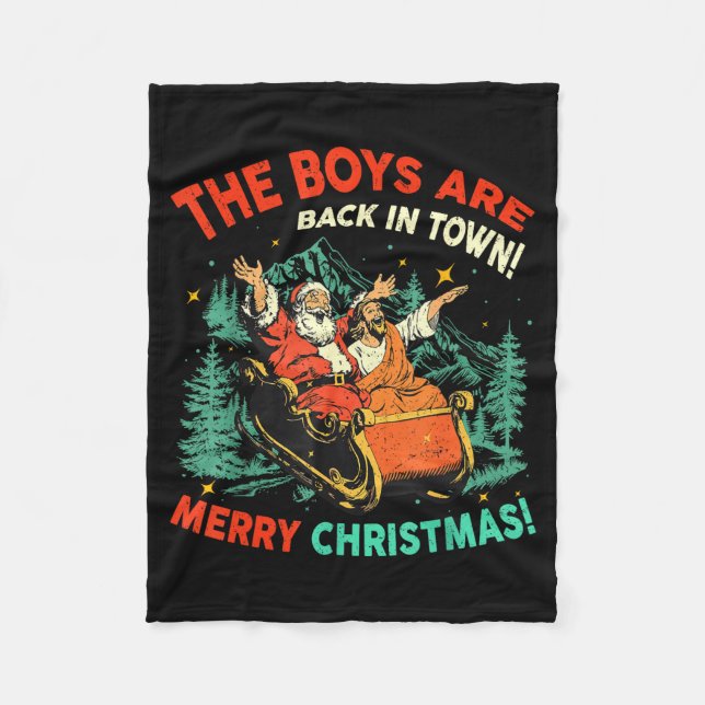 Funny Jesus Santa The Boys Are Back In Town Merry  Fleece Blanket (Front)