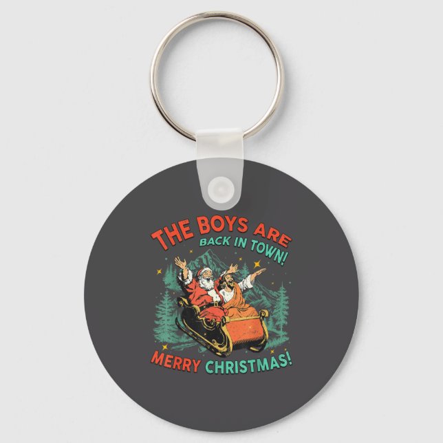 Funny Jesus Santa The Boys Are Back In Town Merry  Keychain (Front)