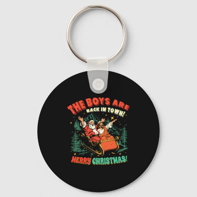 Funny Jesus Santa The Boys Are Back In Town Merry  Keychain (Front)