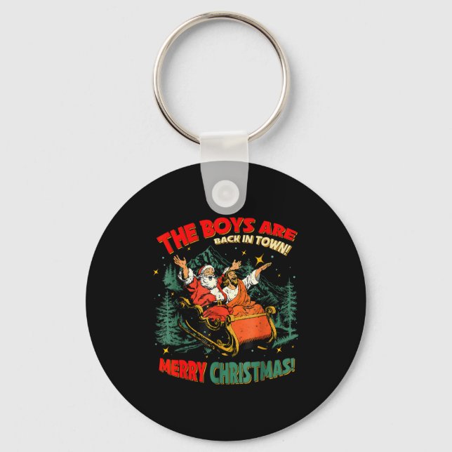 Funny Jesus Santa The Boys Are Back In Town Merry  Keychain (Front)