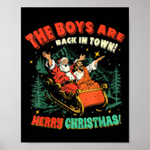 Funny Jesus Santa The Boys Are Back In Town Merry Poster