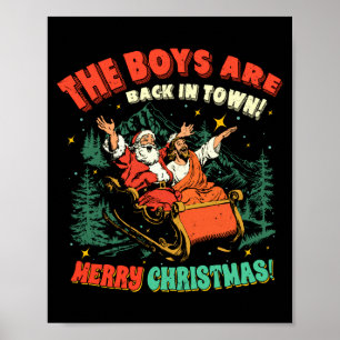 Funny Jesus Santa The Boys Are Back In Town Merry Poster