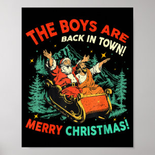 Funny Jesus Santa The Boys Are Back In Town Merry Poster