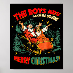 Funny Jesus Santa The Boys Are Back In Town Merry Poster