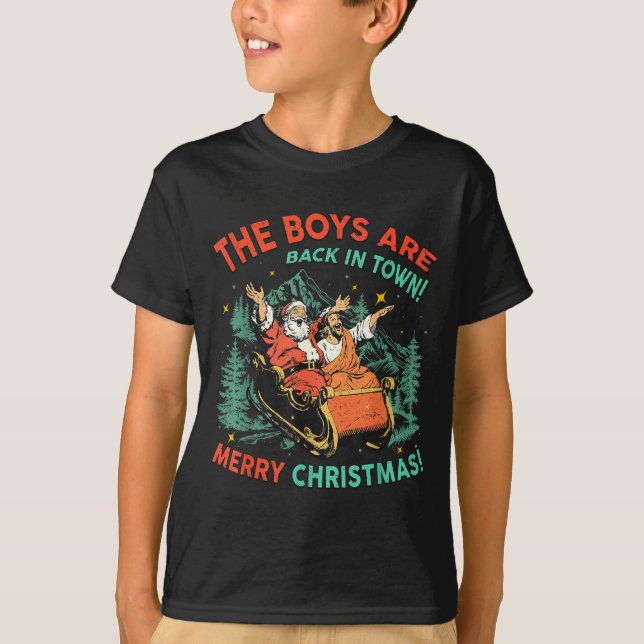 Funny Jesus Santa The Boys Are Back In Town Merry  T-Shirt (Front)