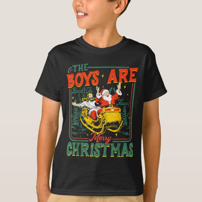 Funny Jesus Santa The Boys Are Back In Town Merry  T-Shirt (Front)