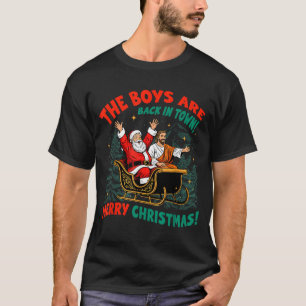 Funny Jesus Santa The Boys Are Back In Town Merry T-Shirt