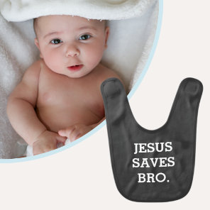 Funny Jesus Saves Bro Black and White  Baby Bib