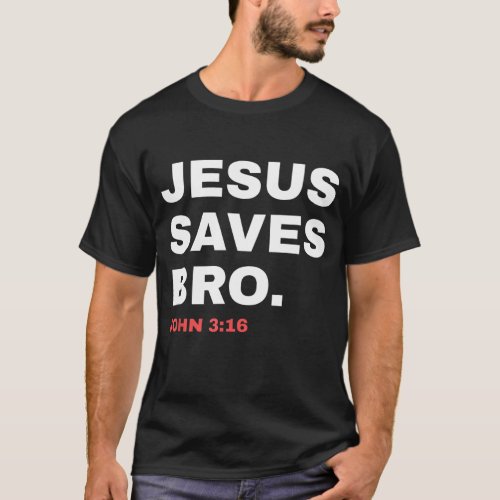 Funny Jesus Saves Bro Christian Church God Dad Jok T_Shirt