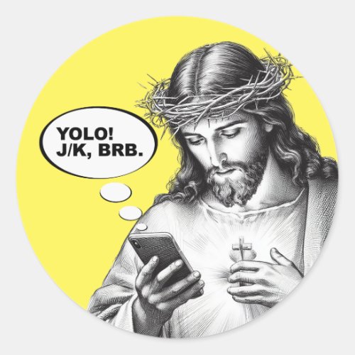 Funny Jesus Texting YOLO JK BRB Classic Round Sticker