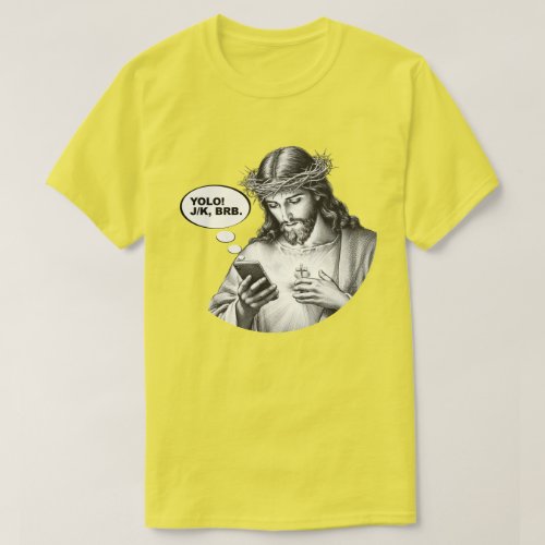 Funny Jesus Texting YOLO JK BRB T_Shirt