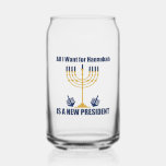 Funny Jewish Anti Trump Political Hanukkah Can Glass<br><div class="desc">All I Want for Hanukkah is a new president can glass for a Jewish friend. Let's get a new POTUS for Chanukah. A funny political holiday design with a blue and gold menorah.</div>