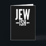 Funny Jewish Gift for Bat/Bar Mitzvah or Hanukkah Card<br><div class="desc">This Jewish wish is funny for who is only a little Jewish or maybe just half Jewish. They can use this around Hanukkah or Christmas as a funny joke while everyone else has an sweater. This funny Jewish says Jew Ish with arrows pointing to the ish, demonstrating just how little...</div>