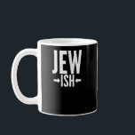 Funny Jewish Gift for Bat/Bar Mitzvah or Hanukkah Coffee Mug<br><div class="desc">This Jewish gift is funny for anyone who is only a little Jewish or maybe just half Jewish. They can use this around Hanukkah or Christmas as a funny joke while everyone else has an ugly Christmas sweater. This funny Jewish gift says Jew Ish with arrows pointing to the ish,...</div>