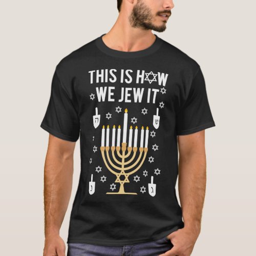 Funny Jewish Hanukkah Gift This Is How We Jew It T T_Shirt