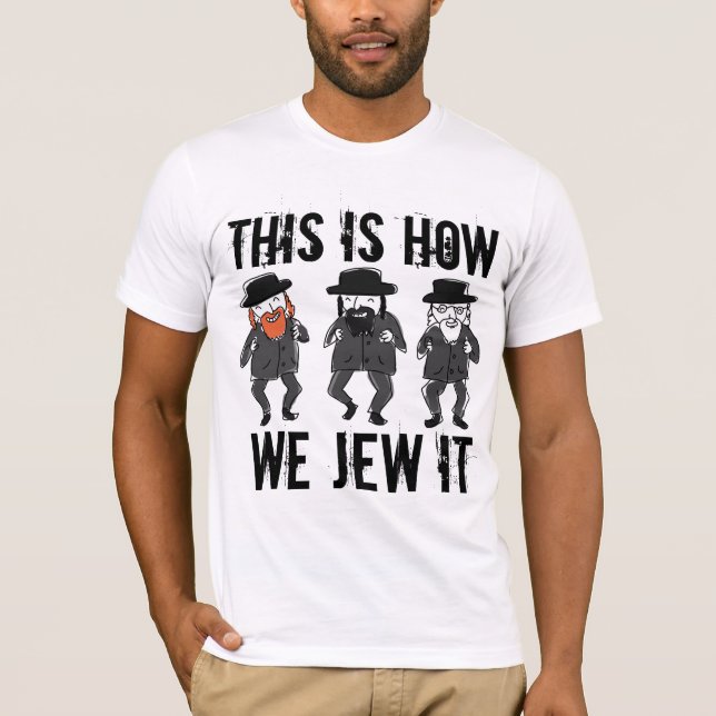 FUNNY JEWISH T-SHIRTS THIS IS HOW WE JEW IT (Front)