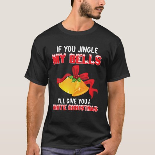 Funny Jingle My Bells Christmas Adult Humor Saying T_Shirt