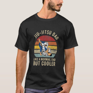 Funny Jiu-Jitsu Dad Like A Normal Dad But Cooler T-Shirt