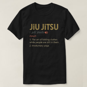 Funny Jiu Jitsu Definition BJJ MMA T-Shirt