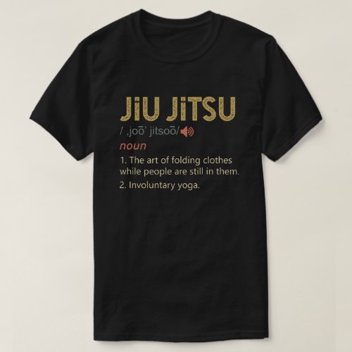 Funny Jiu Jitsu Definition BJJ MMA T_Shirt