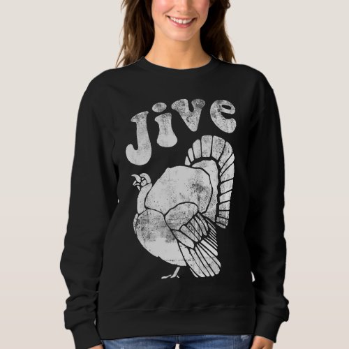 Funny Jive Thanksgiving Turkey Day Retro Holiday Sweatshirt