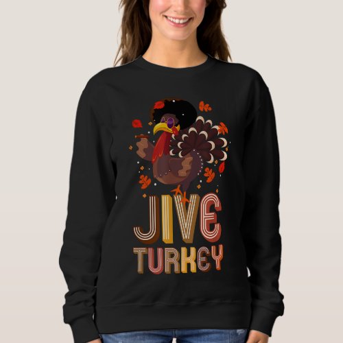 Funny Jive Turkey Thanksgiving Holiday Festive Tur Sweatshirt