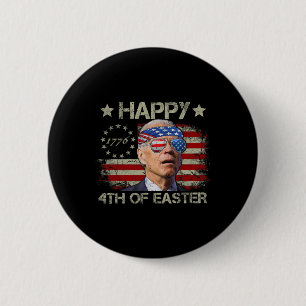 Funny Joe Biden 4th Of July Happy 4th Of Easter Us Button