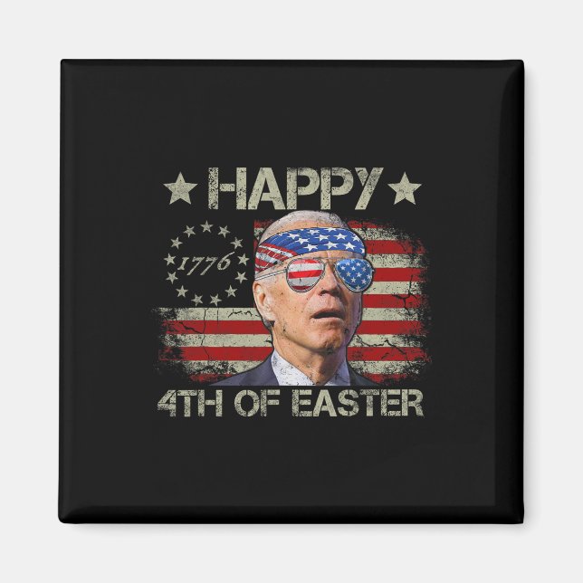 Funny Joe Biden 4th Of July Happy 4th Of Easter Us Magnet (Front)