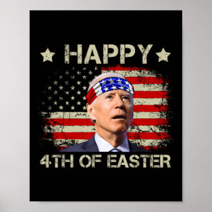 Funny Joe Biden 4th Of July Happy 4th Of Easter Us Poster
