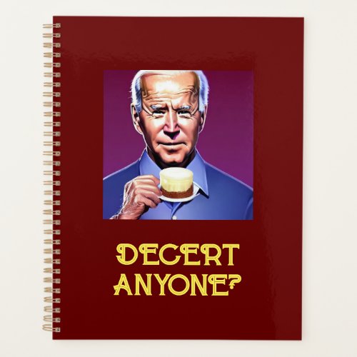 Funny Joe Biden asking Decert Anyone  Planner