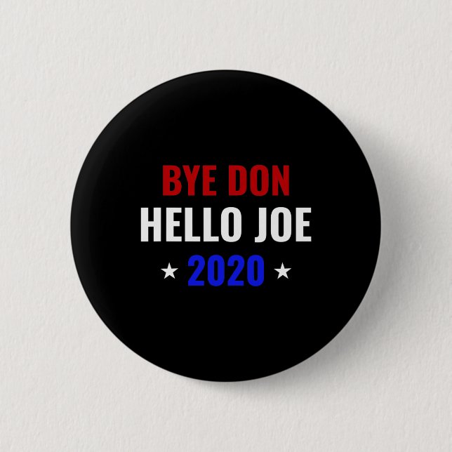 Funny Joe Biden Bye Donald Byedon Bye Don Hello Jo Button (Front)