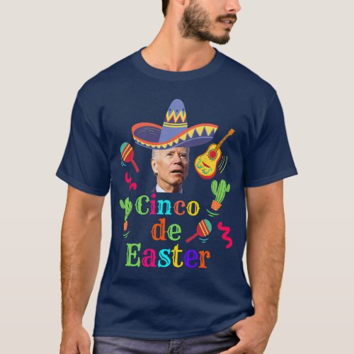 Funny Joe Biden Cinco de Mayo Confused Easter  gir T_Shirt