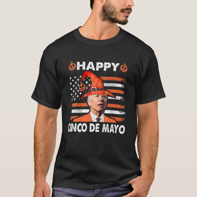 Funny Joe Biden Confused Happy Cinco De Mayo For H T-Shirt (Front)