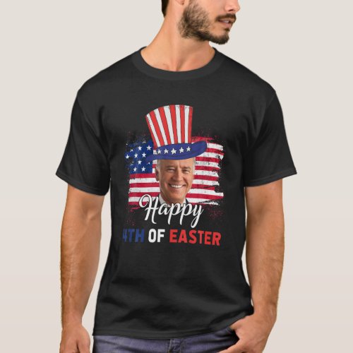 Funny Joe Biden Happy 4Th Of Easter Confused 4Th O T_Shirt