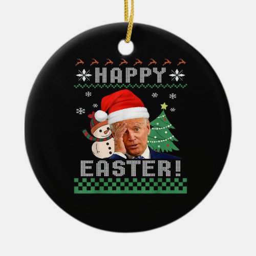 Funny Joe Biden Happy Easter Ugly Christmas  Ceramic Ornament