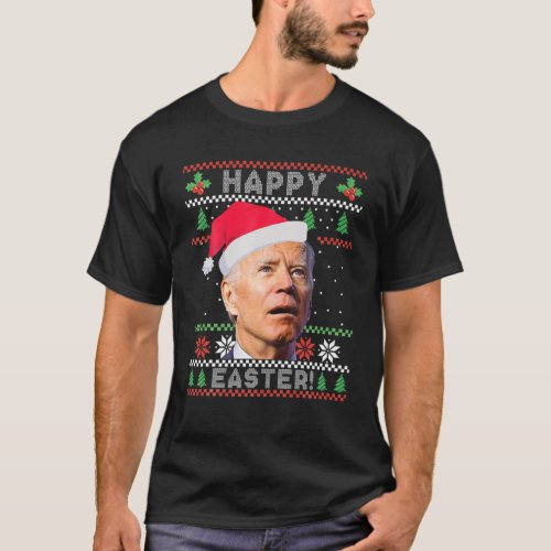 Funny Joe Biden Happy Easter Ugly Christmas T_Shirt