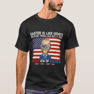 Funny Joe Biden Merry 4th Of Easter Design Fourth T-Shirt