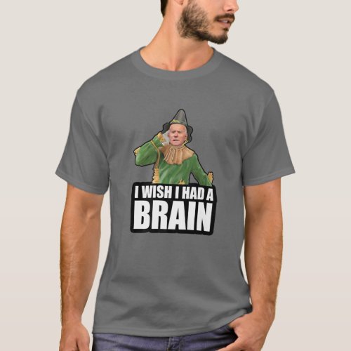 Funny Joe Biden Scarecrow I Wish I Had A Brain Ant T_Shirt