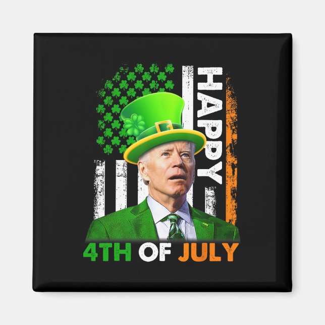 Funny Joe Biden St Patricks Day Happy 4th Of July  Magnet (Front)