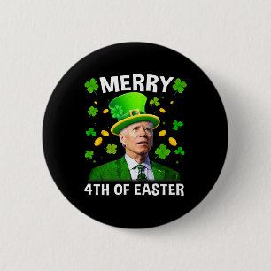 Funny Joe Biden St Patricks Day Merry 4th Of Easte Button