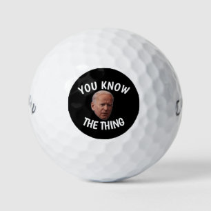 FUNNY JOE BIDEN YOU KNOW THE THING GOLF BALLS