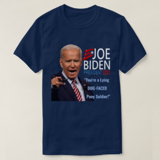 Funny Joe Biden You're Lying Dog Face Pony Soldier T-Shirt