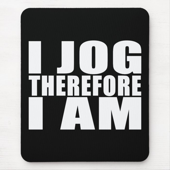 Funny Joggers Quotes Jokes I Jog Therefore I am Mousepad