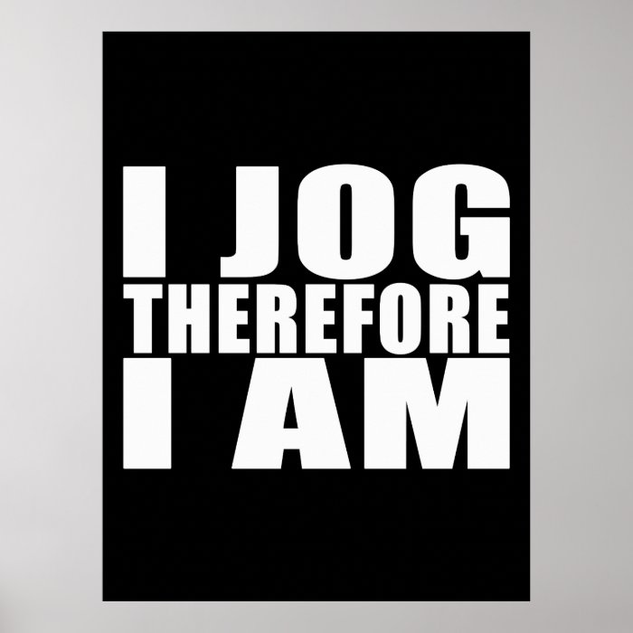 Funny Joggers Quotes Jokes I Jog Therefore I am Poster