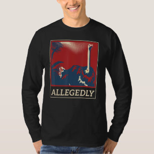 Funny Joke Allegedly Ostrich Gift Idea T-Shirt