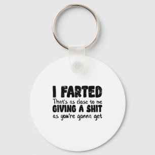 Funny Joke Meme , I Farted That's As Close To Givi Keychain