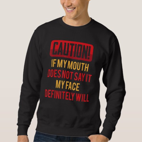 Funny Jokes  Caution If My Mouth Does Not Say It  Sweatshirt