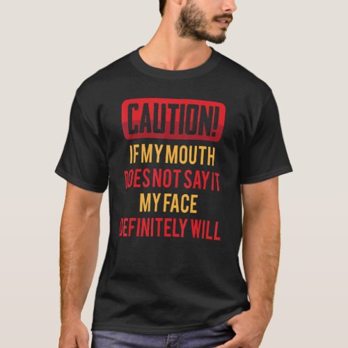 Funny Jokes  Caution If My Mouth Does Not Say It  T_Shirt